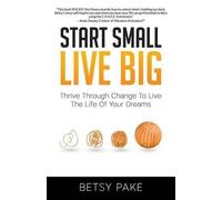 Betsy Pake Start Small Live Big (Tascabile)