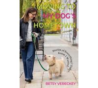 Betsy Vereckey Moving to My Dog's Hometown (Tascabile)