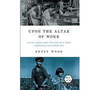 Betsy Wood Upon the Altar of Work (Tascabile) Working Class in American History