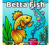 Betta Fish Coloring Book: Fun and Simple Betta Fish Scenes with Easy-to-Color Underwater Illustrations for Kids
