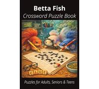 Betta Fish Crossword Puzzle Book: Easy-to-Read Crossword Puzzles About Betta Fish - Aquatic Pets, Feeding, Care, Fun Facts & More | 6x9”, 120 Pages - ... Fish Lovers, Vacations, and Relaxing Moments