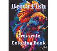 Betta Fish: Greyscale Coloring Book