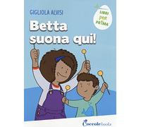 Betta suona qui! Ediz. a colori