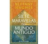 Bettany Hughes Siete Maravillas del Mundo Antiguo, Las (Copertina rigida)