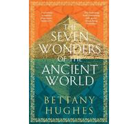 Bettany Hughes The Seven Wonders of the Ancient World (Copertina rigida)
