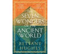Bettany Hughes The Seven Wonders of the Ancient World (Tascabile)