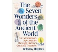 Bettany Hughes The Seven Wonders of the Ancient World (Tascabile)