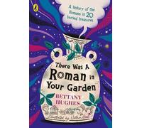 Bettany Hughes There Was a Roman in Your Garden (Tascabile)