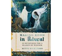 Bette Dickinson Making Room in Advent - 25 Devotions for a Se (Copertina rigida)