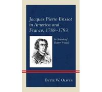 Bette W. Oliver Jacques Pierre Brissot in America and France, (Copertina rigida)