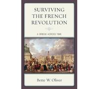 Bette W. Oliver Surviving the French Revolution (Tascabile)