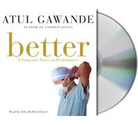 Better: A Surgeon's Notes on Performance