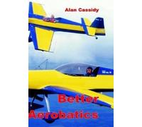 [Better Aerobatics: Vol 1] [By: Cassidy, Alan Charles] [May, 2003]