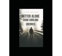BETTER ALONE THAN SMILING ENEMIES