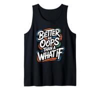 Better an Oops Than a What If - Citazione Motivazionale Canotta