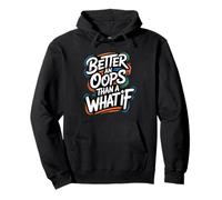 Better an Oops Than a What If - Citazione Motivazionale Felpa con Cappuccio