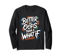 Better an Oops Than a What If - Citazione Motivazionale Maglia a Manica