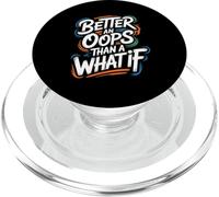 Better an Oops Than a What If - Citazione motivazionale PopSockets PopGrip per MagSafe