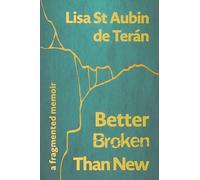 Better Broken Than New: A Fragmented Memoir