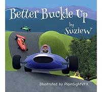 Better Buckle Up: A picture book to make car safety fun