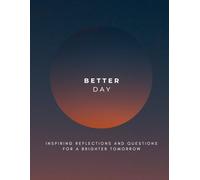 Better Day Journal: Your Space to Reflect, Rebuild, and Reclaim Joy