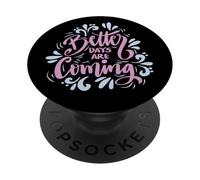 Better Days Are Coming Uplifting Inspire Graphic Art Design PopSockets PopGrip Adesivo