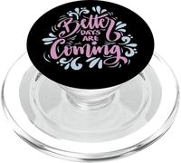 Better Days Are Coming Uplifting Inspire Graphic Art Design PopSockets PopGrip per MagSafe