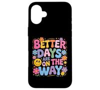 Better Days Are On The Way, simpatici fiori retrò a forma di faccia felice, divertenti Custodia per iPhone 16 Plus