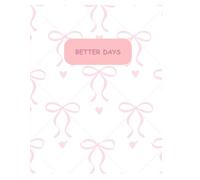 Better Days - Cute Aesthetic Lined Notebook for Girls: 100-Page Soft Pink Notebook with Bows | Perfect for School, Journaling, Self-Expression & Gifting
