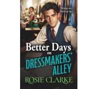 Better Days on Dressmakers' Alley: A BRAND NEW gritty, heartfelt saga from Rosie Clarke