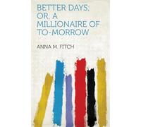 Better Days; or, A Millionaire of To-morrow