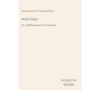 Better Days: Or, A Millionaire of To-morrow