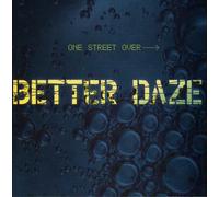 Better Daze - One Street Over
