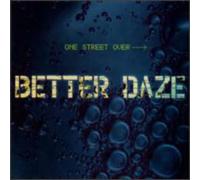 Better Daze - One Street Over