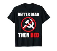 Better Dead Than Red Anti comunismo regalo anti socialismo Maglietta