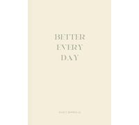 Better Every Day: Daily Journa: A Simple and Stylish Way to Track Your Days - 120 Lined Pages with Date and Day Checkboxes