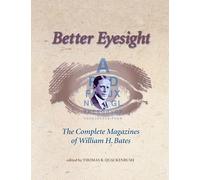 Better Eyesight: The Complete Magazines of William H. Bates