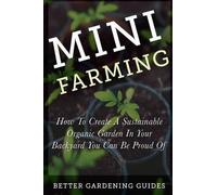 Better Gardening Guides Mini Farming (Tascabile) Small Space Gardening