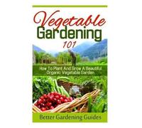 Better Gardening Guides Vegetable Gardening 101 (Tascabile)