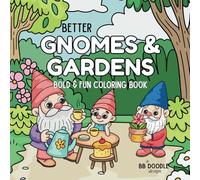 Better Gnomes & Gardens: Bold & Fun Coloring Book