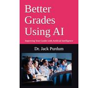 Better Grades Using AI: Improving Your Grades with Artificial Intelligence