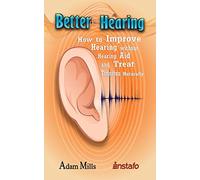 Better Hearing: How to Improve Hearing without a Hearing Aid and Treat Tinnitus Naturally