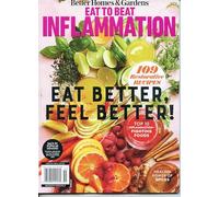 Better Homes & Gardens Magazine. Eat To Beat Inflammation. Eat Better, Feel Better. Top 10 Inflammation-Fighting Foods. Healing Power of Spices