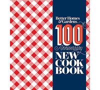 Better Homes & Gardens New Cookbook: 100th Anniversary New Cook Book