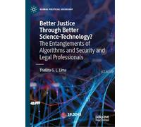 Better Justice Through Better Science-technology?: The Entanglements of Algorithms and Security and Legal Professionals