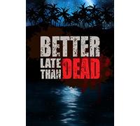 Better Late Than Dead Pc- Pc
