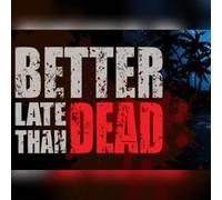 Better Late Than DEAD (PC) Steam Key - GLOBAL