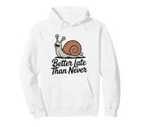 Better Late Than Never Funny Snail Felpa con Cappuccio