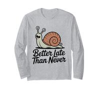 Better Late Than Never Funny Snail Maglia a Manica