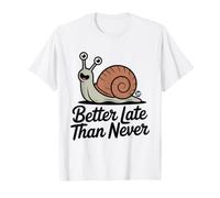 Better Late Than Never Funny Snail Maglietta